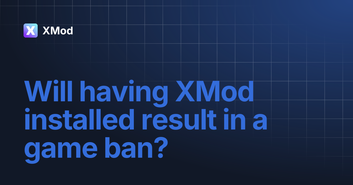 Will having XMod installed result in a game ban? | XMod