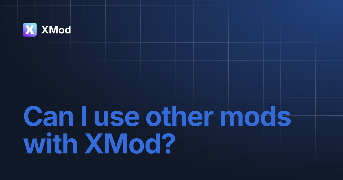 Can I use other mods with XMod? | XMod